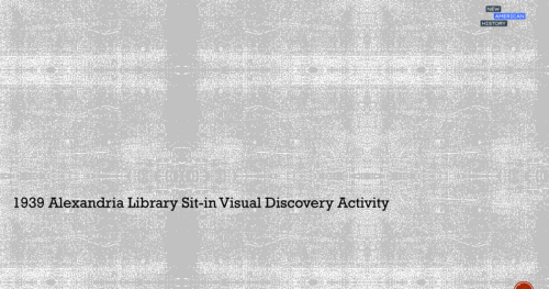 Image of a Google Slide with title, Alexandria Library Sit-In Visual Discovery Activity.